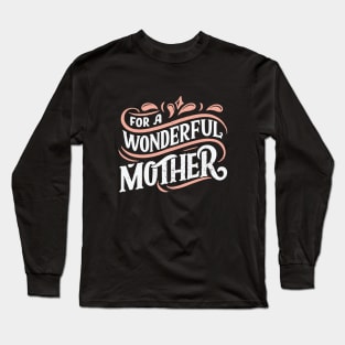 For A Wonderful Mother Long Sleeve T-Shirt